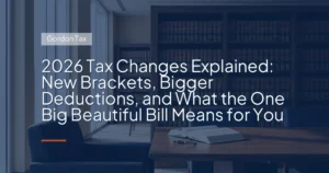 2026 Tax Changes Explained: New Brackets, Bigger Deductions, and What the One Big Beautiful Bill Means for You