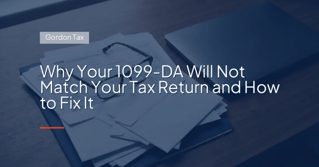 Why Your 1099‑DA Will Not Match Your Tax Return and How to Fix It