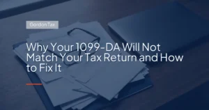 Why Your 1099‑DA Will Not Match Your Tax Return and How to Fix It